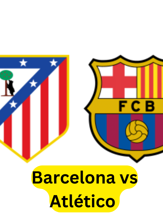 Barcelona vs Atlético: Must-See Highlights The Big Match Breakdown