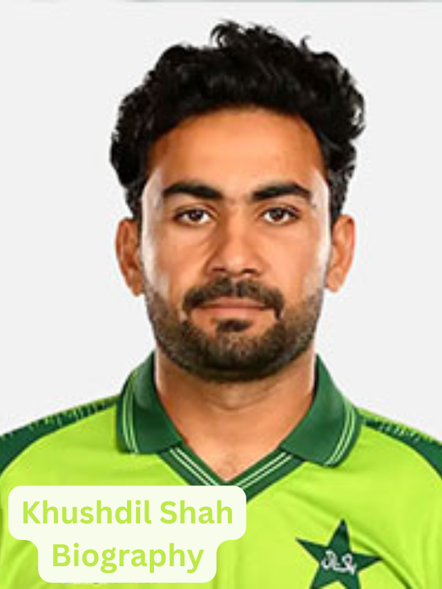 Khushdil Shah: The Story of a Pakistan Cricketer All-Rounder, BatsmanT20 Specialist